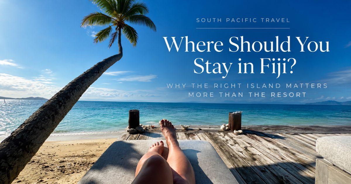 Where Should You Stay in Fiji? Why the Right Island Matters More Than the Resort