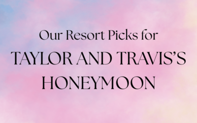 Our Resort Picks for Taylor Swift and Travis Kelce’s Honeymoon