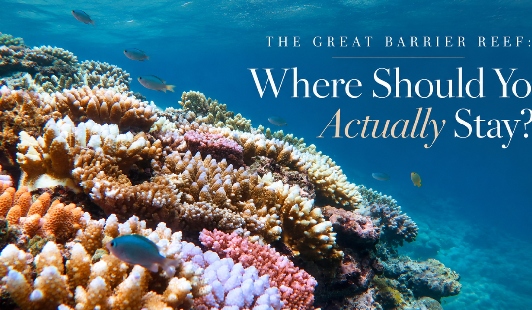 The Great Barrier Reef: Where Should You Actually Stay?